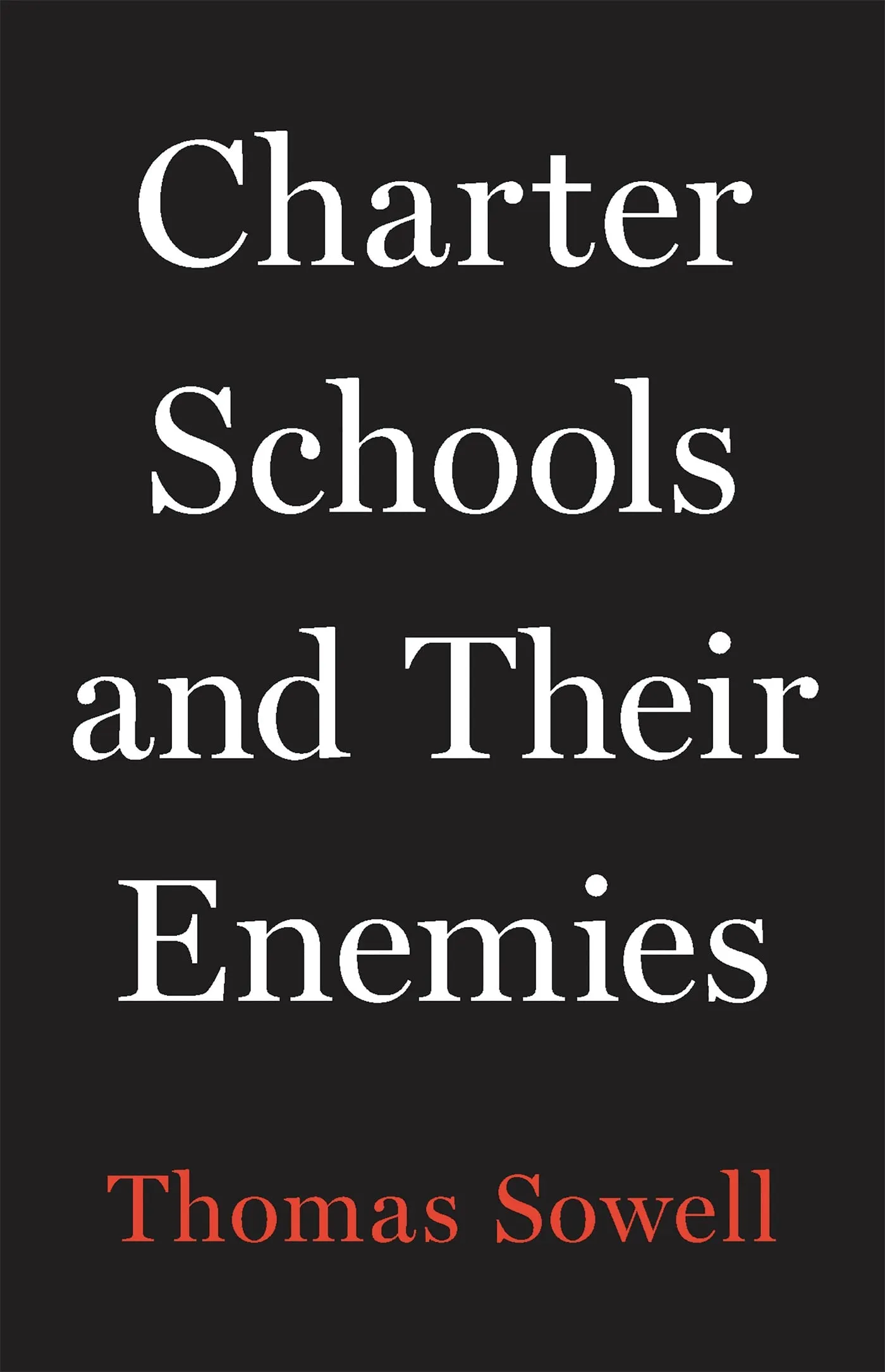 Cover of Charter Schools and Their Enemies by Thomas Sowell