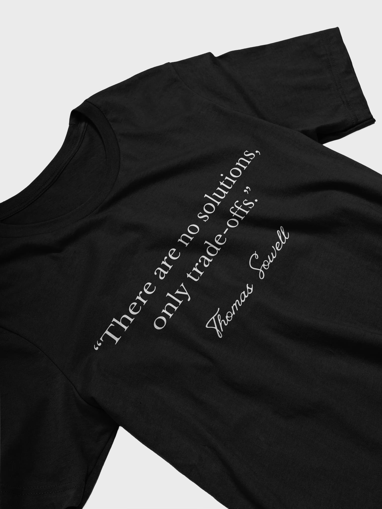 There Are No Solutions, Only Trade-Offs — Thomas Sowell Shirt - alternate view